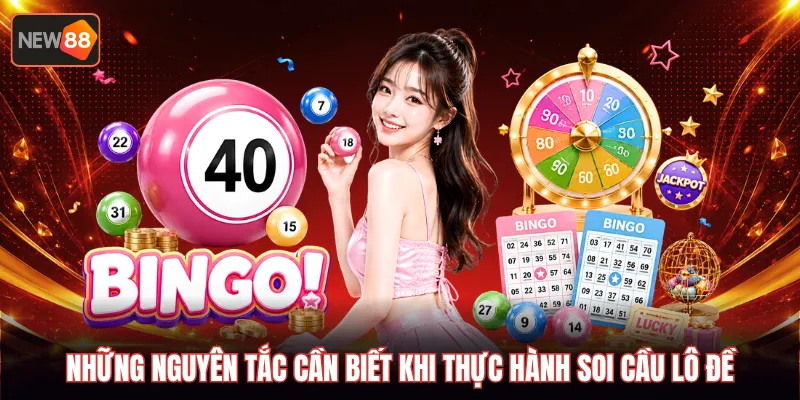Những nguyên tắc cần biết khi thực hành soi cầu lô đề